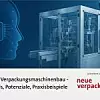 KI im Verpackungsmaschinenbau - Trends, Potenziale, Praxisbeispiele